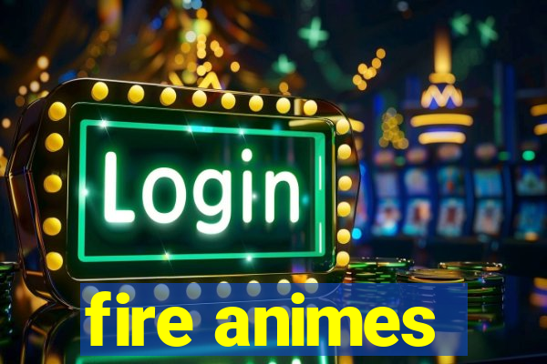 fire animes